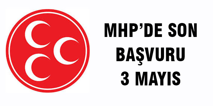 MHP’de son başvuru 3 Mayıs