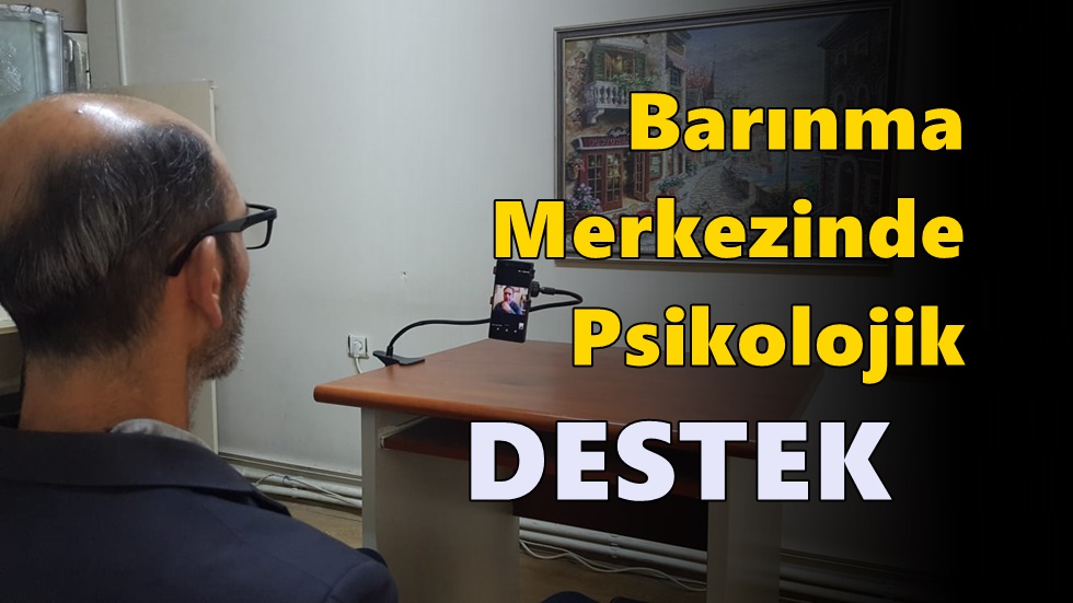 Barınma Merkezi’ndeki vatandaşlara psikolojik destek