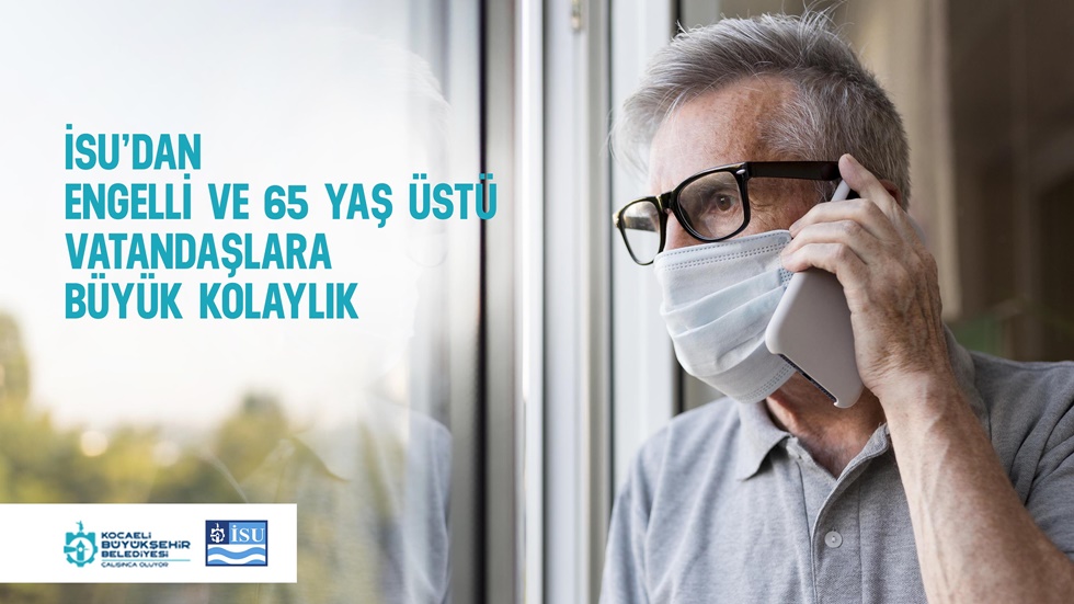 İSU’dan Engelli ve 65 Yaş üstü Vatandaşlara büyük kolaylık