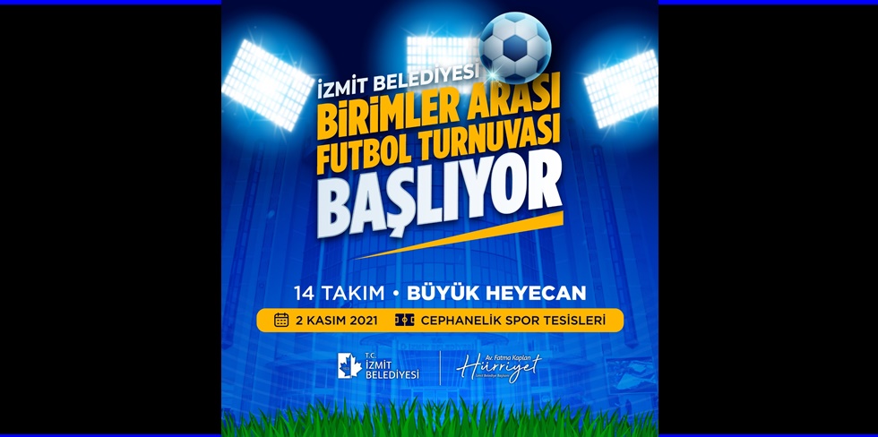 İzmit Belediyesi Birimler Arası Futbol Turnuvası başlıyor